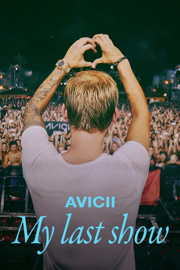 โปสเตอร์หนัง Avicii – My Last Show (2024) โชว์สุดท้าย ปี 2024